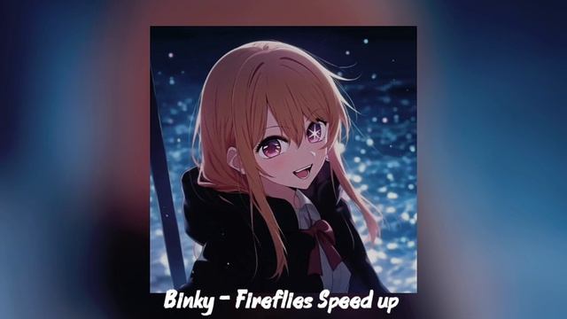 Binky - Fireflies Speed up смотреть онлайн