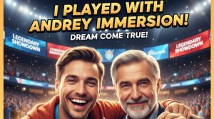 AndreyImmersion и мой опыт игры с легендой
