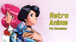 Retro Anime [AMV] The Champions