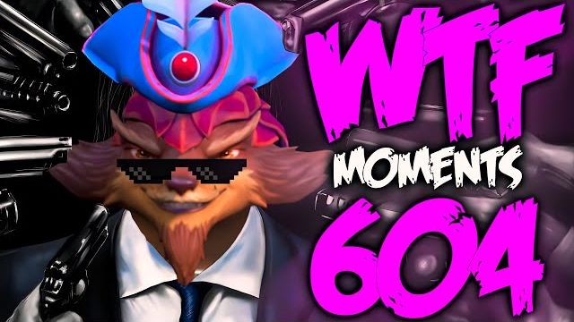 Dota 2 WTF Moments 604