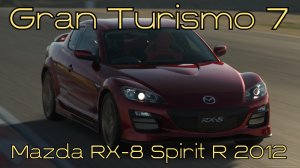 Gran Turismo 7: Mazda RX-8 Spirit R 2012 – Роторный Призрак Треков! 🚗🔥