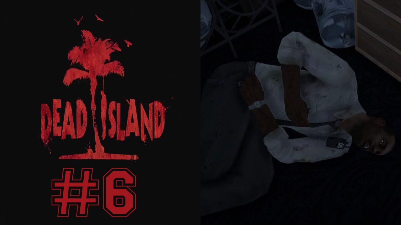 ПЕЧАЛЬНЫЙ ИСХОД #6 — Dead Island