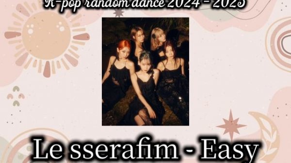 K-pop random dance 2024 - 2025