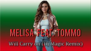 Melisa Feat. Tommo - Will Carry On (Dj Magic Remix) 2019