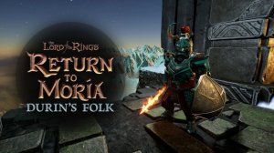 Точно финал и новое ДЛЦ / DLC Durin’s Folk #45 - The Lord of the Rings: Return to Moria