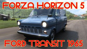 Forza Horizon 5: Ford Transit 1965 – Винтажный Фургончик с Большими Амбициями! 🚚🔥