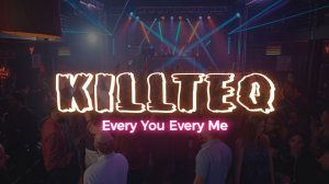 KILLTEQ - Every You Every Me