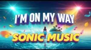 Sonic Music - I’m On My Way