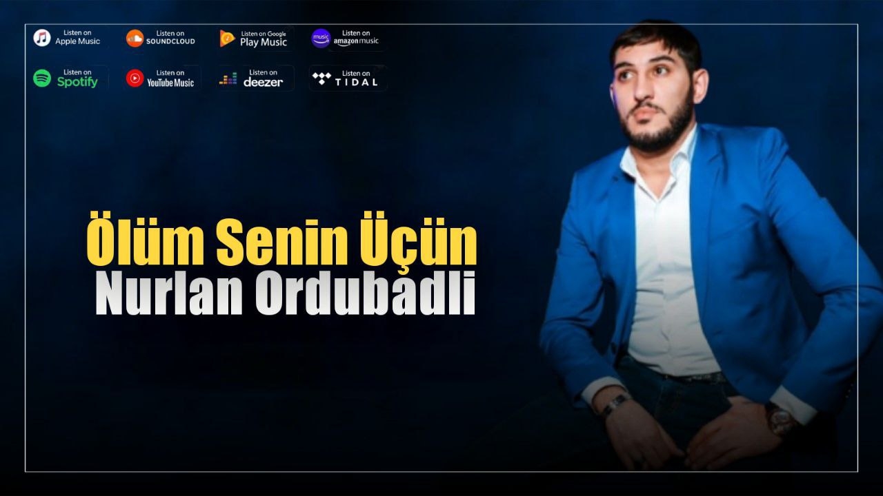 Nurlan Ordubadlı - Olum Senin Ucun 2026 Нурлан Ордубадлы