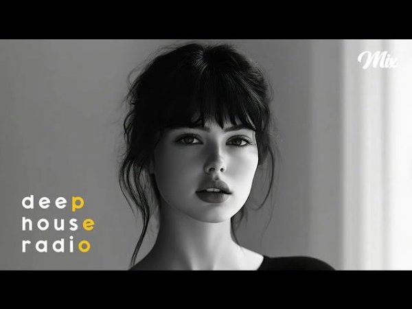 Deep House Radio 2026 Deep House, Vocal House, Nu Disco Слушать Бесплатно Онлайн Новинки