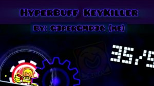 1534... / HyperBuff KeyKiller (By: G3perGMD36 {me} ) [Showcase] / Geometry Dash 2.2
