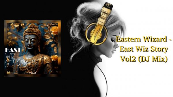 Eastern Wizard - East Wiz Story Vol2 (DJ Mix)
