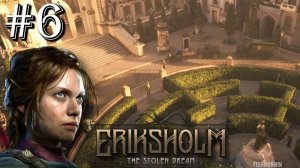 Eriksholm The Stolen Dream прохождение #6 Окно в мечту