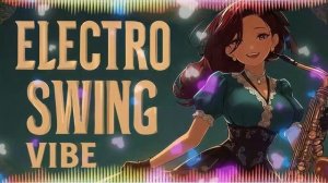 Электро-свинг, мягкие винтажные ритмы, для позднего вечера Electro Swing Golden Era 🎷
