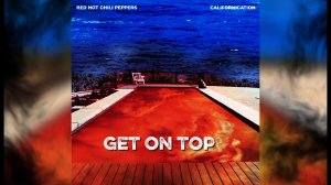 Red Hot Chili Peppers - Get On Top