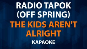 RADIO TAPOK — The Kids Aren't Alright (Караоке) Off Spring