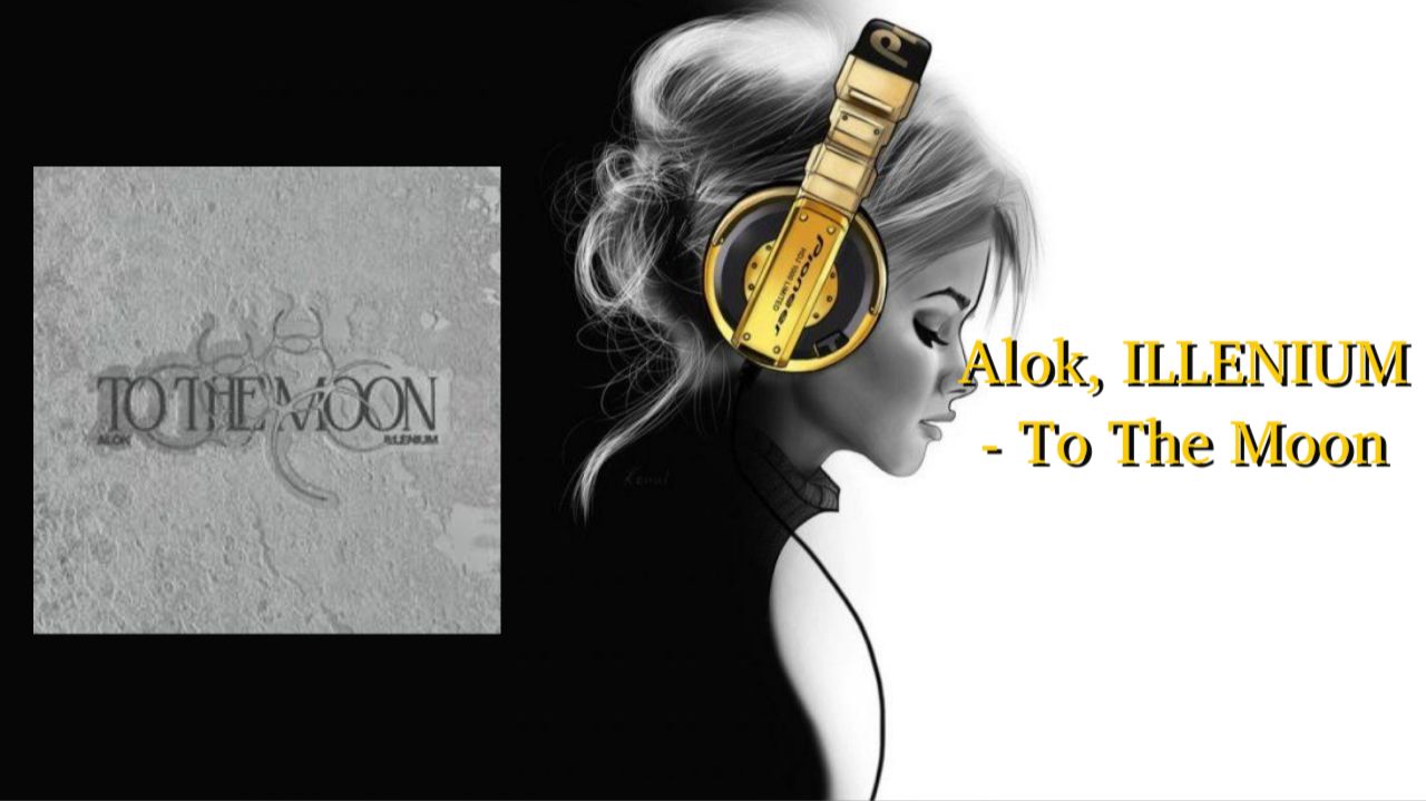 Alok, ILLENIUM - To The Moon