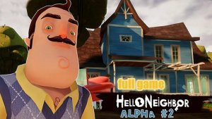 Прохождение Hello neighbor alpha 2 full game
