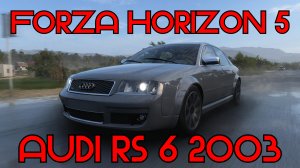 Forza Horizon 5: Audi RS 6 2003 – Немецкое совершенство в действии! 🚗🔥