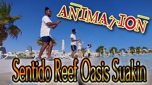 АНИМАЦИЯ в отеле Sentido Reef Oasis Suakin Resort | Египет 🇪🇬 | Marsa Alam #Египет #SentidoReef