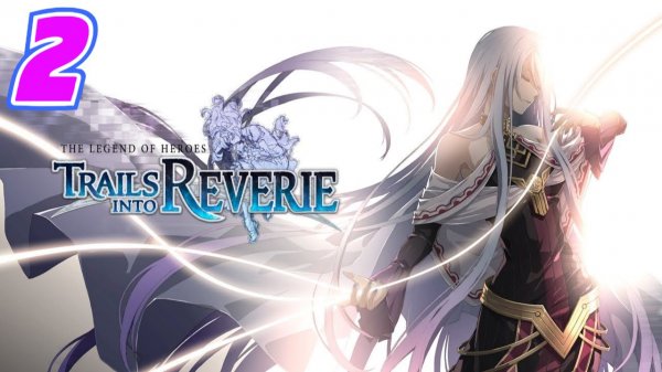 Legend of Heroes Trails into Reverie прохождение #2