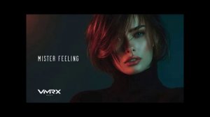 VMRX Music - Mister Feeling