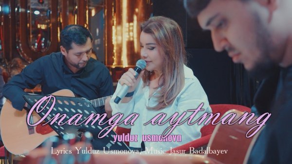 Yulduz Usmonova-Onamga aytmang(2025)