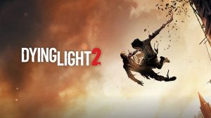 Dying Light 2: 🪓 Вычищаем ВСЕ миссии  /  500р заказ ИГРЫ 🎁