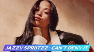 Jazzy Spriitzz - Can't Deny It