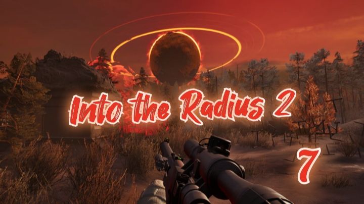 Into The Radius 2 обзор vr игры 7ч/ смотри геймплей в хорошем качестве бесплатно смотреть онлайн