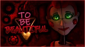 (Kevtry) FNaF Song - To Be Beautiful Lyric Video