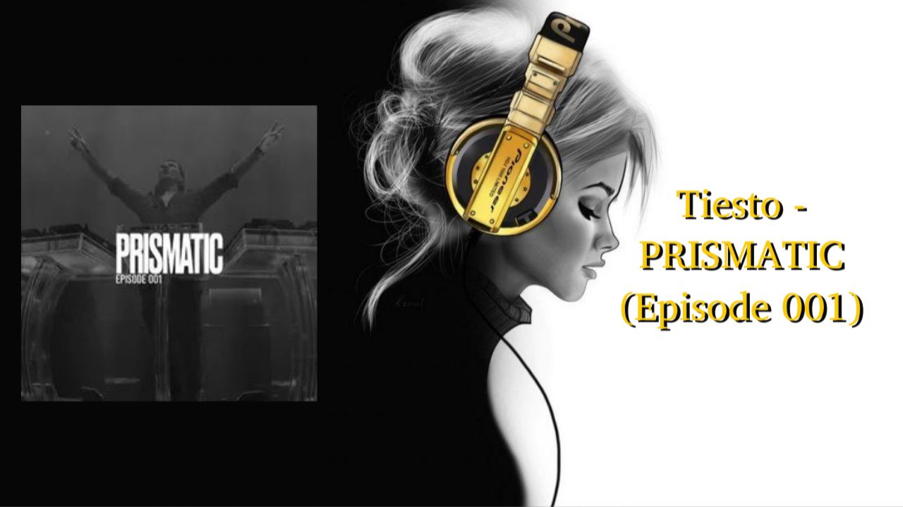 Tiesto - PRISMATIC (Episode 001)