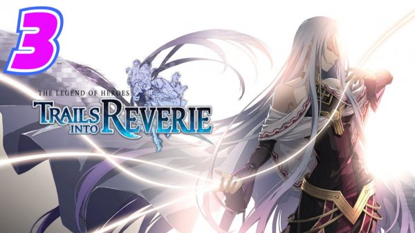Legend of Heroes Trails into Reverie прохождение #3
