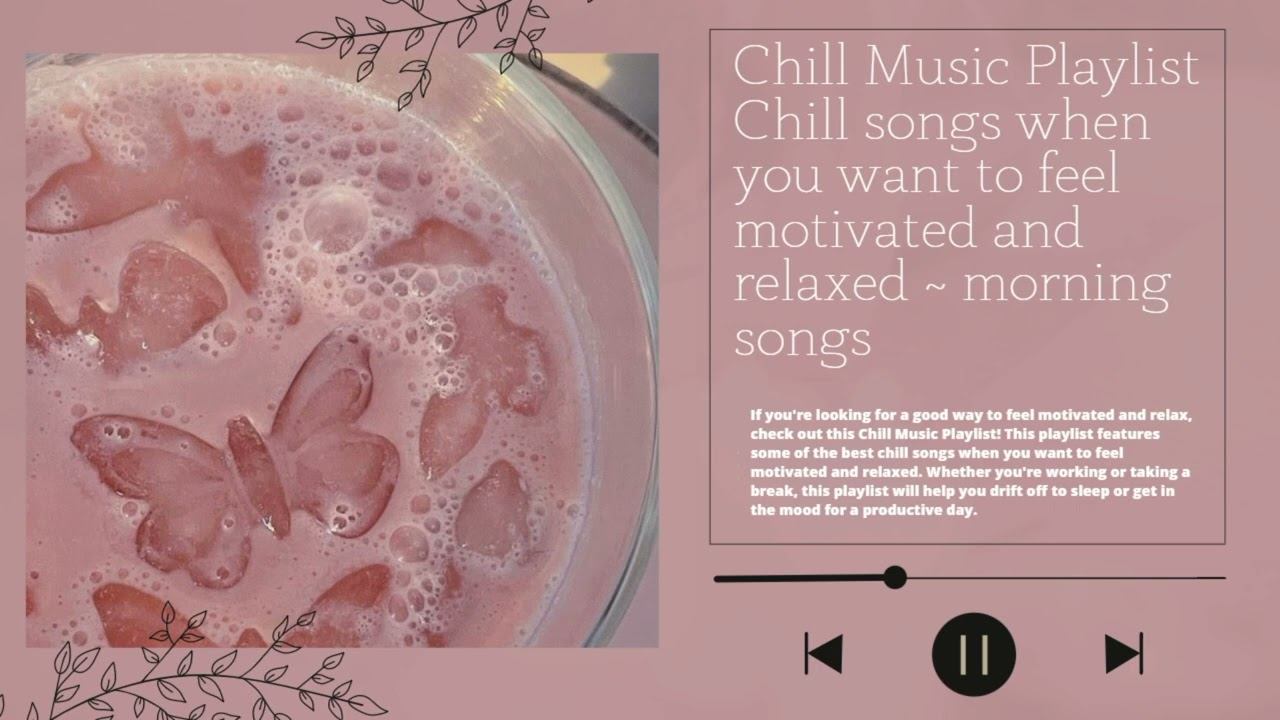 Chill Music Playlist Start your day positively with me | Morning Playlist смотреть онлайн