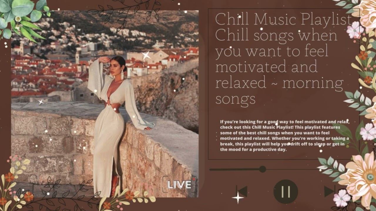 Chill Music Playlist Start your day positively with me | Morning Playlist смотреть онлайн