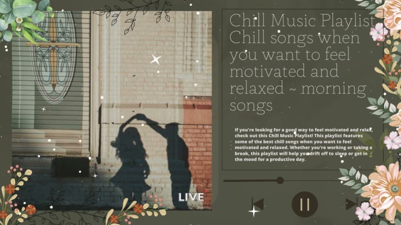 Плейлист Chill Music Начните свой день позитивно со мной | Утренний плейлист смотреть онлайн