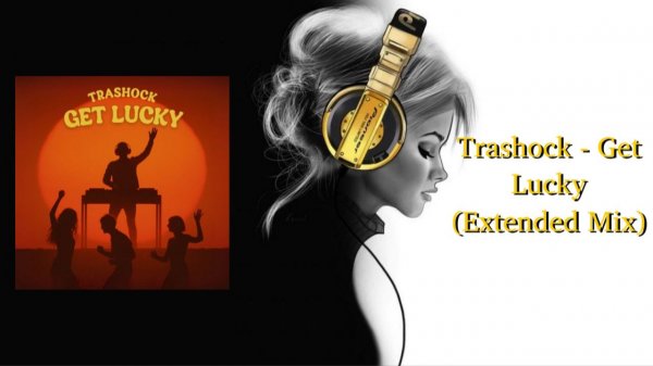 Trashock - Get Lucky (Extended Mix)