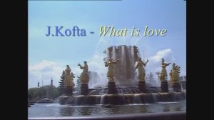 J.Kofta - What is love
