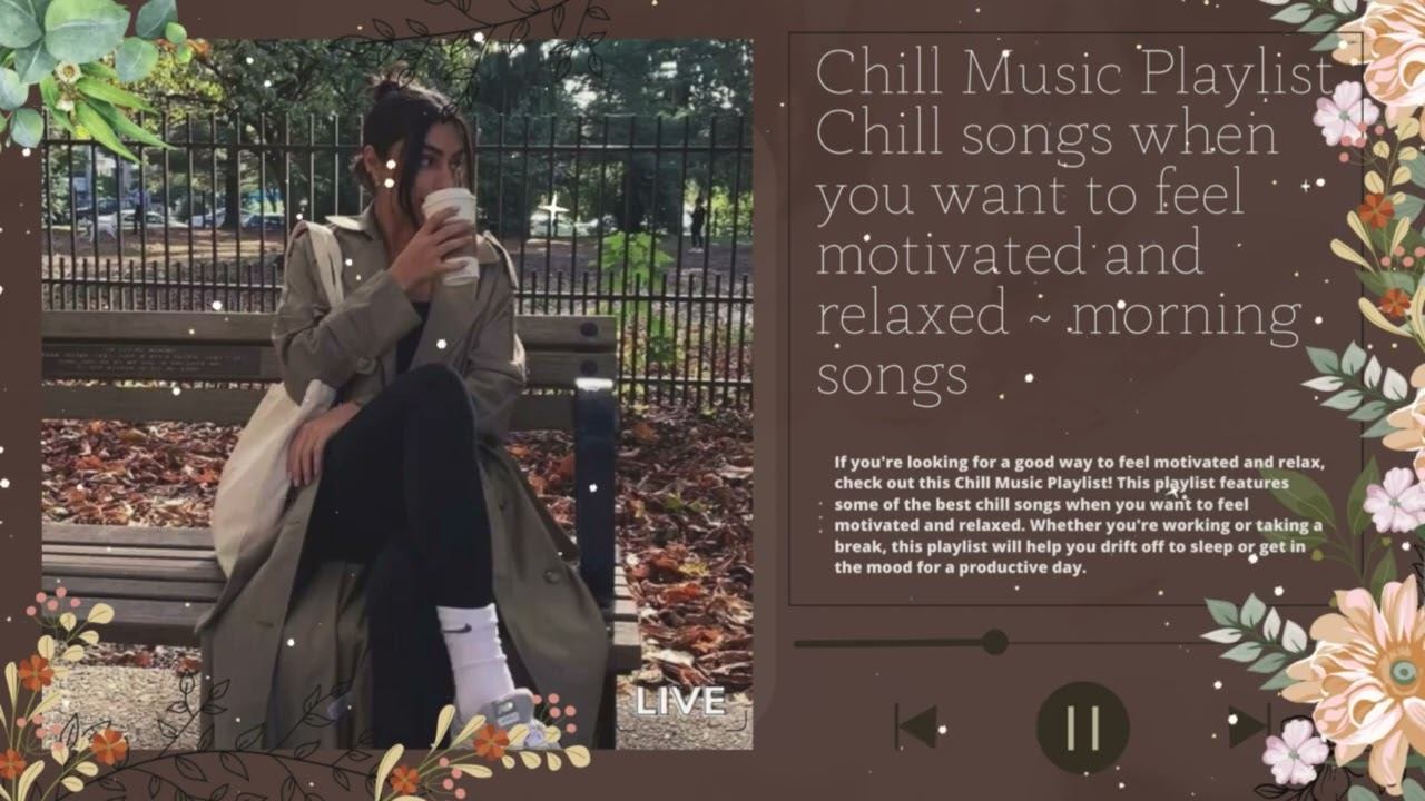 Chill Music Playlist Start your day positively with me | Morning Playlist смотреть онлайн
