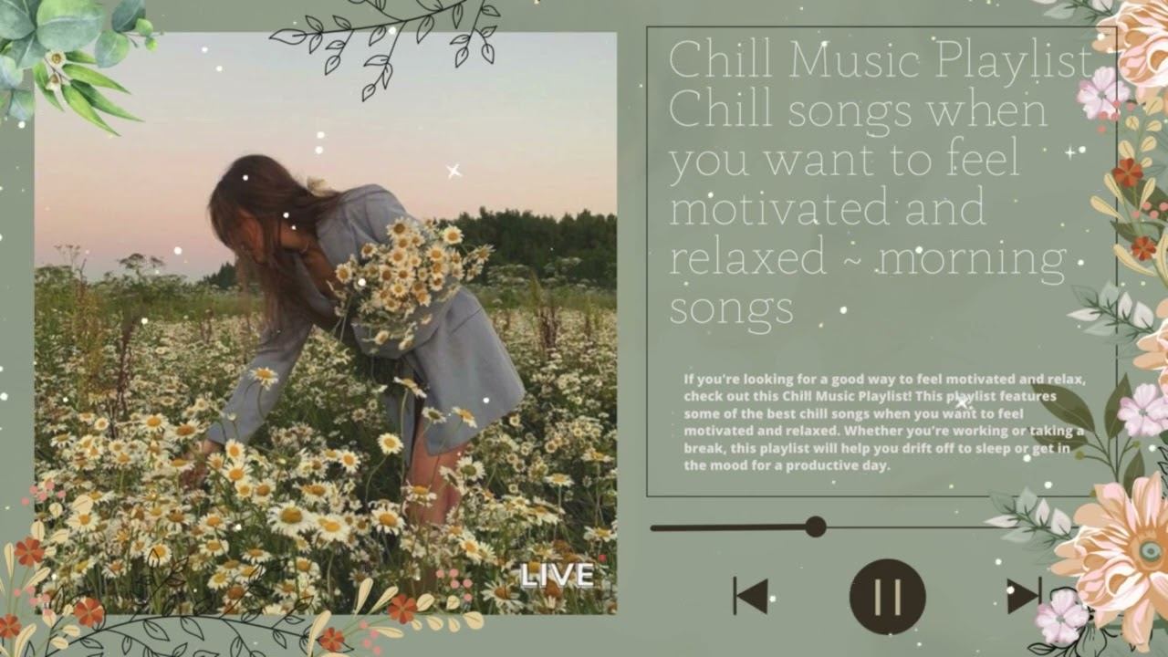 Chill Music Playlist Start your day positively with me | Morning Playlist смотреть онлайн