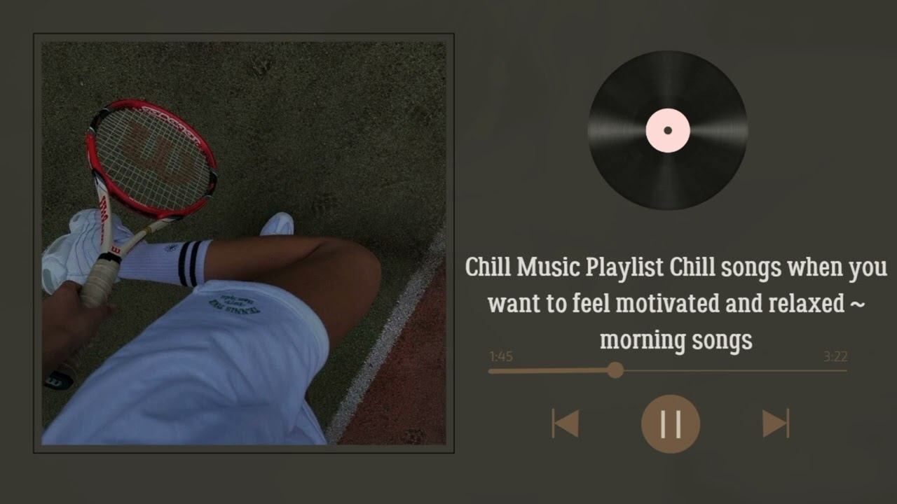 Chill Music Playlist Start your day positively with me | Morning Playlist смотреть онлайн