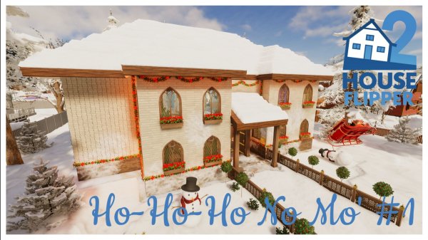 House Flipper 2 - Ho-Ho-Ho No Mo' #1 (no commentary)