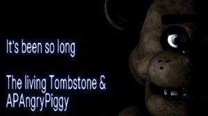 It's been so long 

The living Tombstone & APAngryPiggy