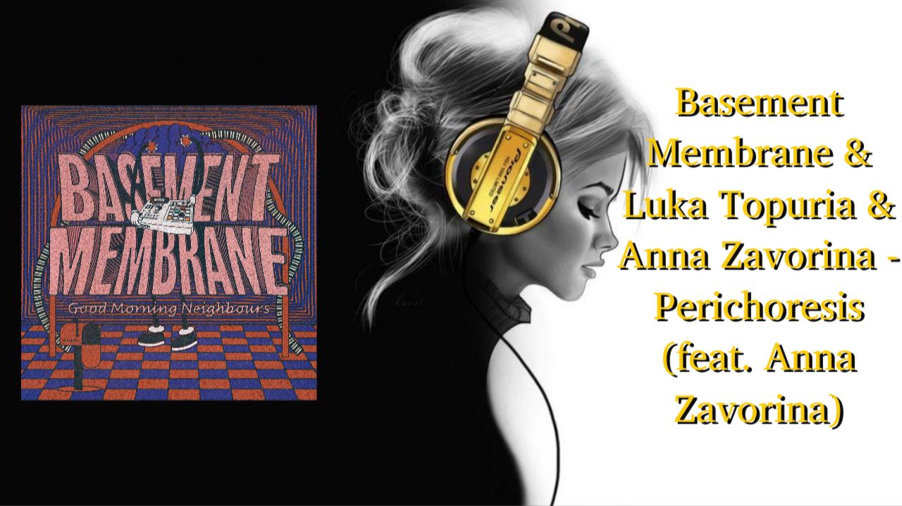 Basement Membrane & Luka Topuria & Anna Zavorina - Perichoresis (feat. Anna Zavorina)