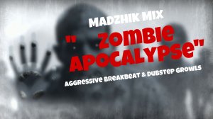 Zombie  Apocalypse(Aggressive breakbeat & Dubstep Growls)
