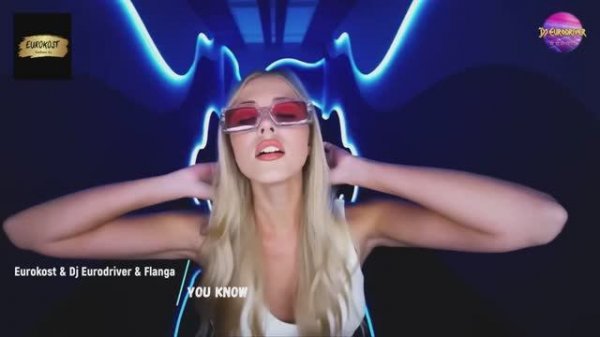 EuroKost & DJ Eurodriver & Flanga - You Know (EuroKost Rmx)
