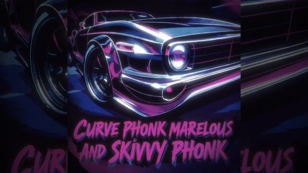 Curve Phonk Автора: Marvelous, Skivvy Phonk