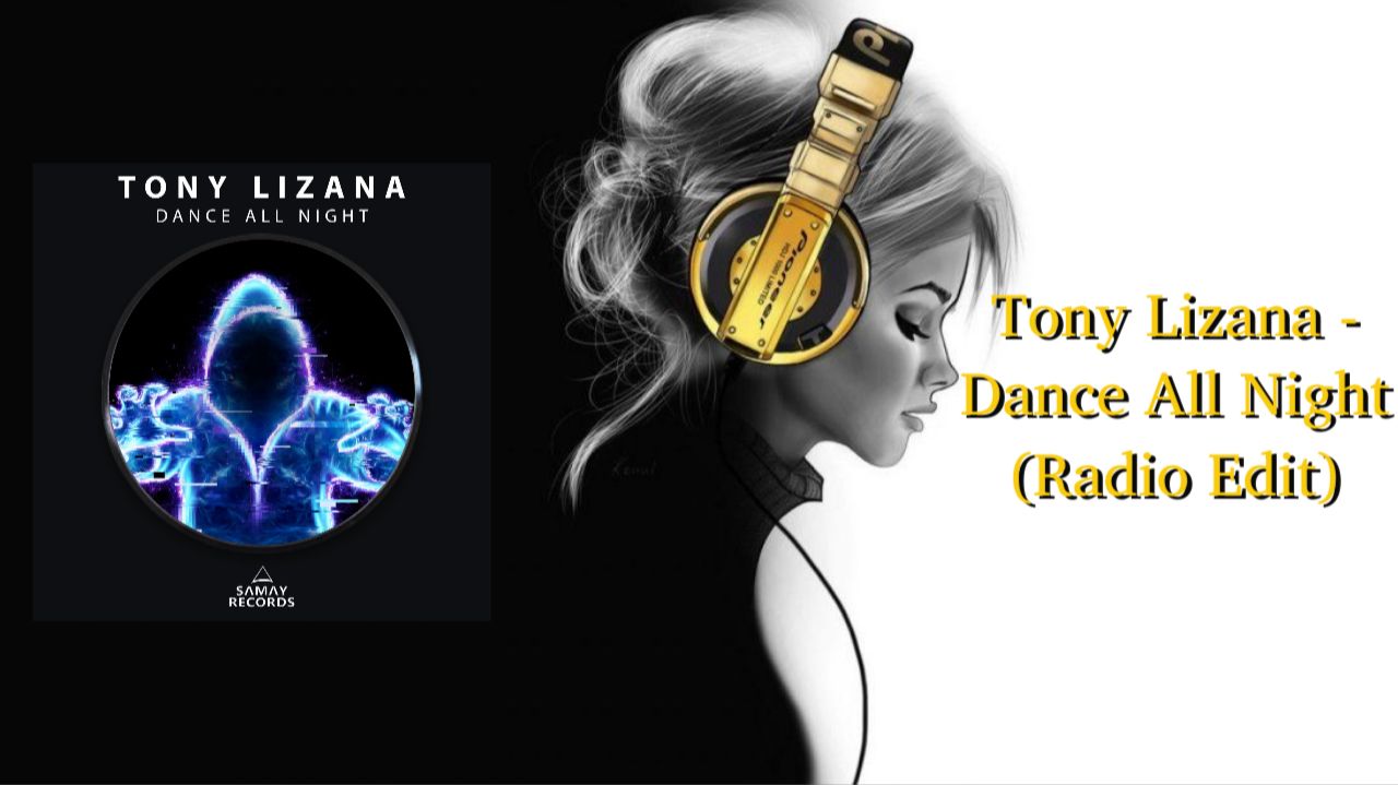 Tony Lizana - Dance All Night (Radio Edit)
