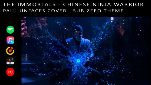 The Immortals - Chinese Ninja Warrior (Sub-Zero) - Paul Unfaces кавер (Тема Саб-Зиро)