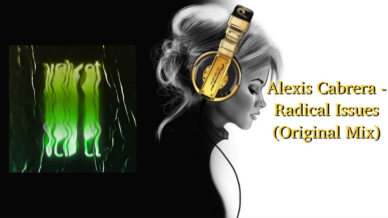Alexis Cabrera - Radical Issues (Original Mix)